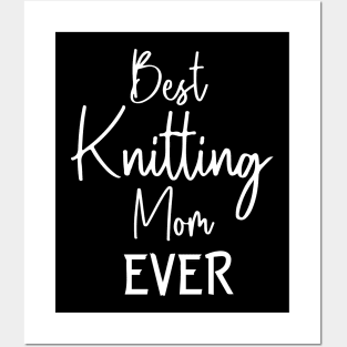 Best Knitting Mom Ever Posters and Art